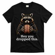 Hey You Dropped This Funny Raccoon Brain Meme T-Shirt - Black