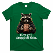 Hey You Dropped This Funny Raccoon Brain Meme T-Shirt - Green