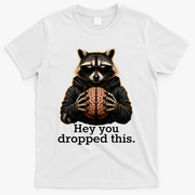 Hey You Dropped This Funny Raccoon Brain Meme T-Shirt - White