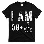 I Am 39 Plus Middle Finger 40th Birthday Gift T-Shirt - Black