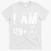 I Am 49 Plus Middle Finger 50th Birthday T-Shirt - White