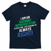 I Am An Account Representative To Save Time IM Always Right Gift T-Shirt - Navy