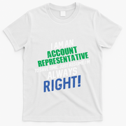 I Am An Account Representative To Save Time IM Always Right Gift T-Shirt - White