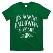 Its Always Halloween in my Soul Cute Spooky Skull Meme Quote T-Shirt - Irish Green