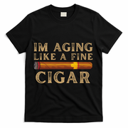 Im Aging Like A Fine Cigar Birthday T-Shirt - Black