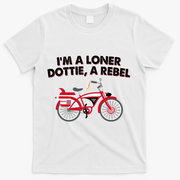 Im A Loner Dottie A Rebel Bicycle T-Shirt - White