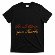 In All Things Give Thanks Thanksgiving Inspirational T-Shirt - Black
