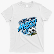 It's About To Get Messi Soccer Fan T-Shirt - White