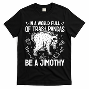 In A World Full Of Trash Pandas Be A Jimothy Raccoon T-Shirt - Black