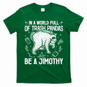 In A World Full Of Trash Pandas Be A Jimothy Raccoon T-Shirt - Irish Green