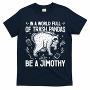 In A World Full Of Trash Pandas Be A Jimothy Raccoon T-Shirt - Navy Blue