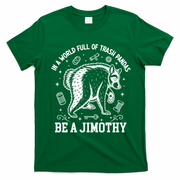 In A World Full Of Trash Pandas Be Jimothy Raccoon T-Shirt - Irish Green