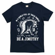 In A World Full Of Trash Pandas Be Jimothy Raccoon T-Shirt - Navy Blue