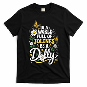 In A World Full Of Jolens Be A Dolly T-Shirt - Black