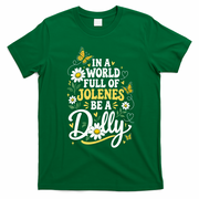 In A World Full Of Jolens Be A Dolly T-Shirt - Irish Green