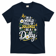 In A World Full Of Jolens Be A Dolly T-Shirt - Navy Blue