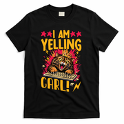 I Am Yelling Carl T-Shirt - Black