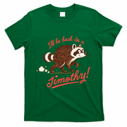 I'll Be Back In A Jimothy Raccoon T-Shirt - Irish Green