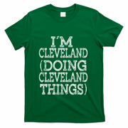 I'm Cleveland Doing Cleveland Things Family First Name Gift T-Shirt - Green