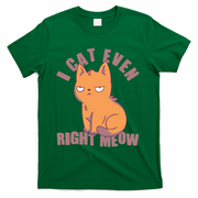 I Can't Even Right Meow Funny Smug Cat T-Shirt - Green