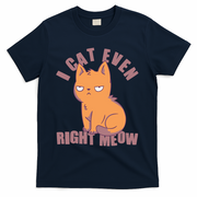 I Can't Even Right Meow Funny Smug Cat T-Shirt - Navy