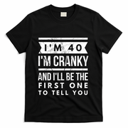 IM Cranky Funny 40th Birthday Gag Gift Idea Puns Gift T-Shirt - Black