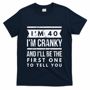 IM Cranky Funny 40th Birthday Gag Gift Idea Puns Gift T-Shirt - Navy
