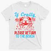 If Crabby Please Return To The Beach T-Shirt - White