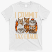 I Commit Tax Fraud Funny Cat Crew T-Shirt - White