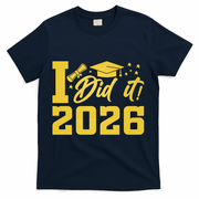 I Did It Graduate For Class Of 2026 Graduation T-Shirt - Navy