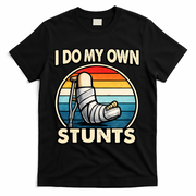 I Do My Own Stunts Broken Leg Funny Meme T-Shirt - Black