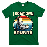 I Do My Own Stunts Broken Leg Funny Meme T-Shirt - Green