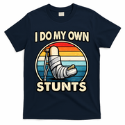 I Do My Own Stunts Broken Leg Funny Meme T-Shirt - Navy