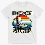 I Do My Own Stunts Broken Leg Funny Meme T-Shirt - White
