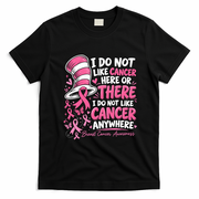 I Do Not Like Cancer Here Or There Breast Cancer Awareness T-Shirt - Black