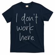 I Don't Work Here T-Shirt - Navy
