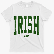 Irishish Funny Irish St Patricks Day T-Shirt - White