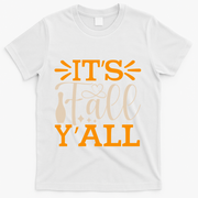 ItS Fall YAll Cut File T-Shirt - White