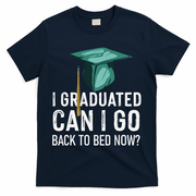 I Graduated Can I Go Back To Bed Now Funny Graduation T-Shirt - Navy