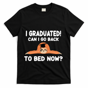 I Graduated Can I Go Back To T T-Shirt - Black