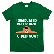 I Graduated Can I Go Back To T T-Shirt - Green