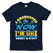 I Graduated Now Im Like Smart And Stuff T-Shirt - Navy