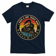I Have A One Track Mind Train Engine Railroad Funny T-Shirt - Navy Blue
