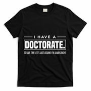 I Have A Doctorate Funny Doctoral Degree Graduation PhD T-Shirt - Black