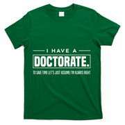 I Have A Doctorate Funny Doctoral Degree Graduation PhD T-Shirt - Green