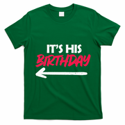 Its His Birthday Funny Boyfriend Bday Party Matching Quote T-Shirt - Irish Green