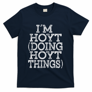 I'm Hoyt Doing Hoyt Things Family Reunion First Name Gift T-Shirt - Navy