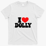 I Heart Dolly I Love Dolores Name T-Shirt - White