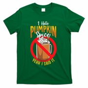 I Hate Pumpkin Spice Anti Pumpkin Spice Latte Coffee Funny T-Shirt - Green