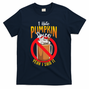 I Hate Pumpkin Spice Anti Pumpkin Spice Latte Coffee Funny T-Shirt - Navy